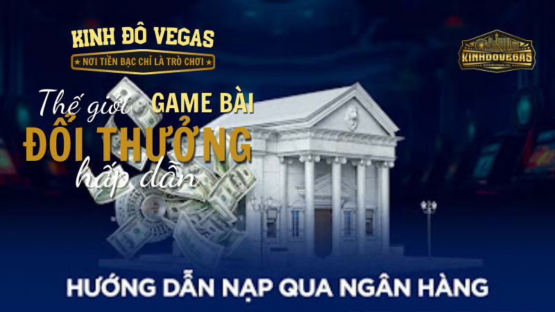 Cách nạp tiền Win79 thông qua ngân hàng