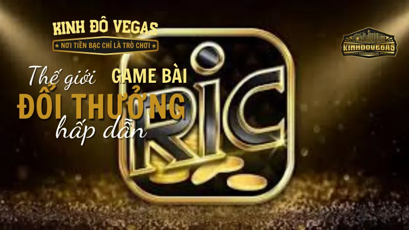 Tổng hợp các ưu đãi khuyến mãi khủng có tại cổng game Ricwin