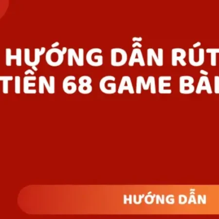 Cách Rút Tiền 68 Game Bài