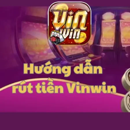 Cách Rút Tiền Vinwin