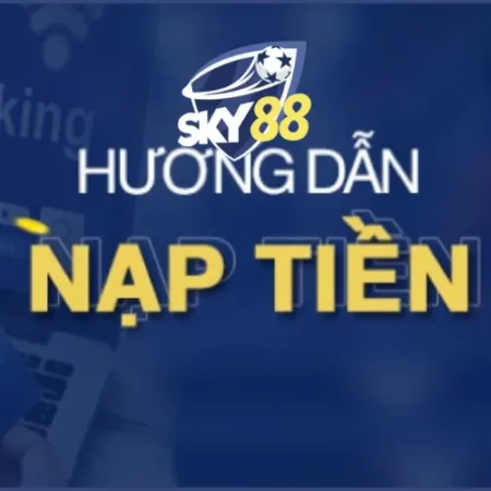 Cách Nạp Tiền Sky88